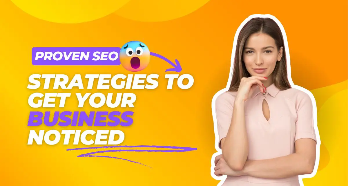 Proven SEO Strategies to Get Your Business Noticed