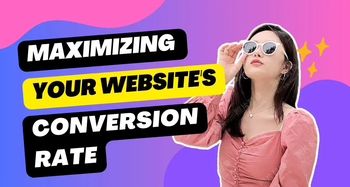 Maximizing Your Website's Conversion Rate