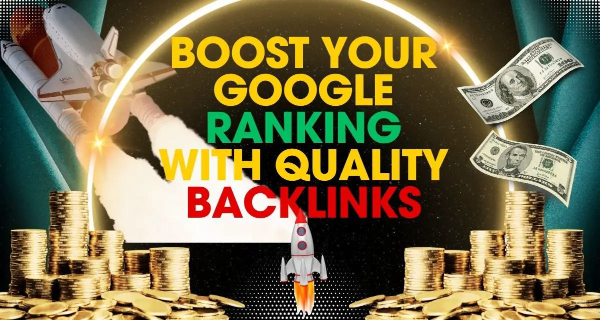 Boost Your Google Ranking with Quality Backlinks