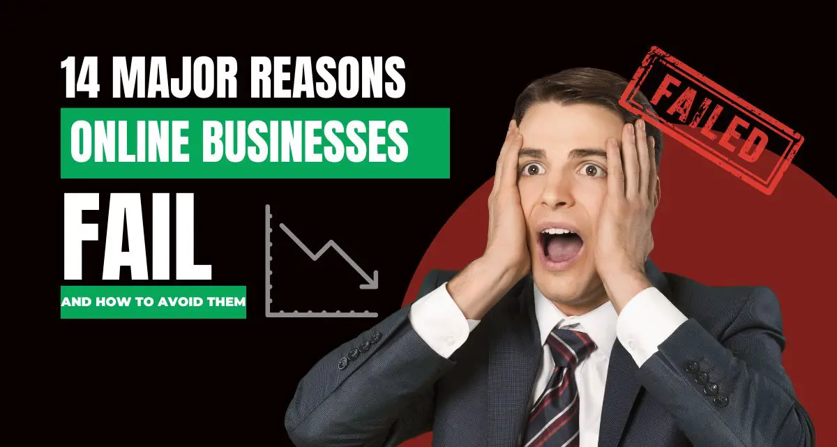 14 Major Reasons Online Businesses Fail (And How to Avoid Them)