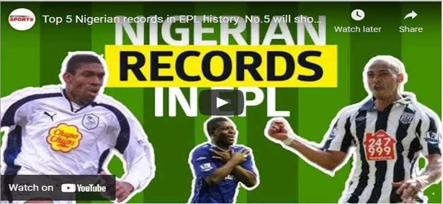 Top 5 Nigerian Records In EPL History. No.5 Will Shock You