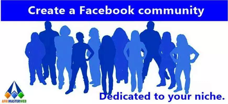 Create a Facebook community dedicated to your niche.