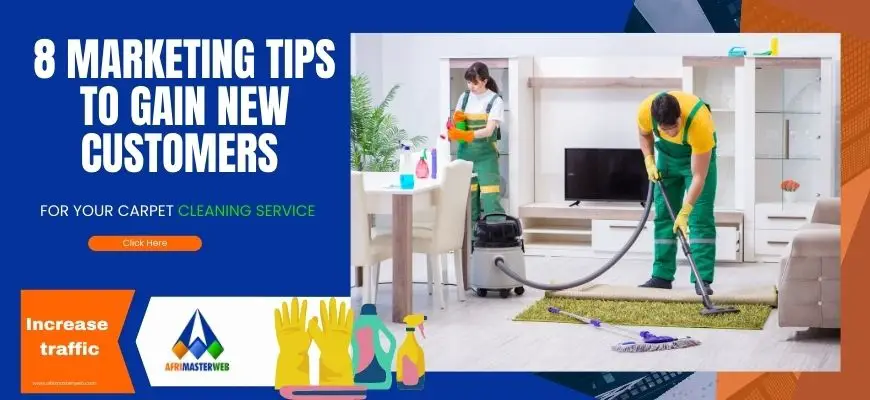 8 Marketing Tips to Gain New Customers for Your Carpet Cleaning Service